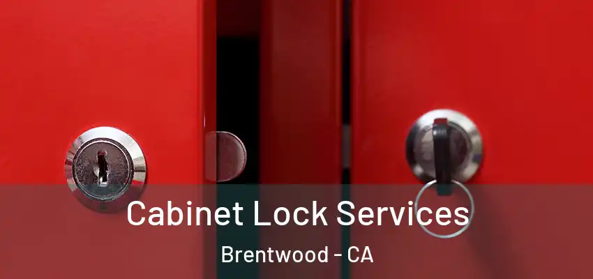  Cabinet Lock Services Brentwood - CA