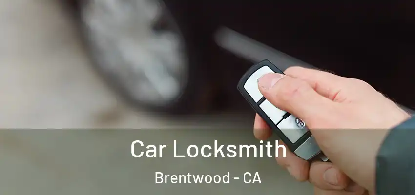  Car Locksmith Brentwood - CA
