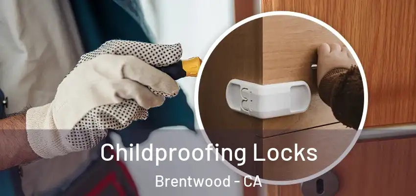  Childproofing Locks Brentwood - CA