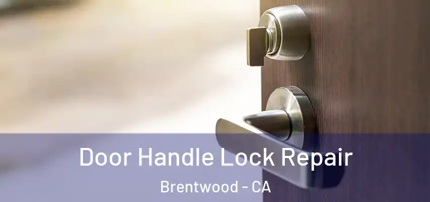  Door Handle Lock Repair Brentwood - CA