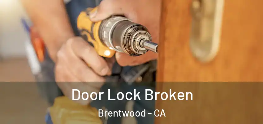  Door Lock Broken Brentwood - CA