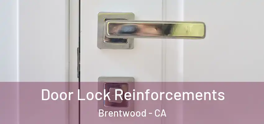 Door Lock Reinforcements Brentwood - CA