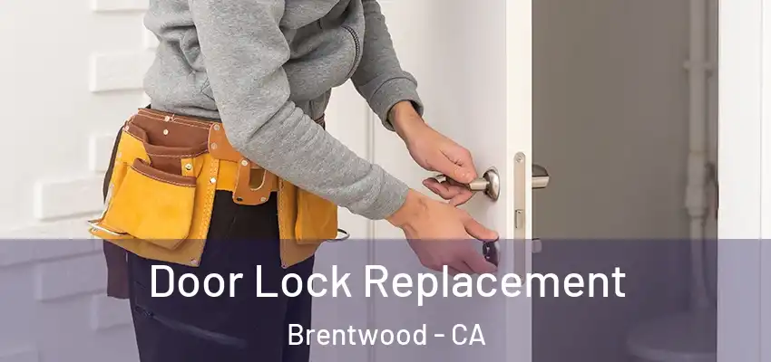  Door Lock Replacement Brentwood - CA