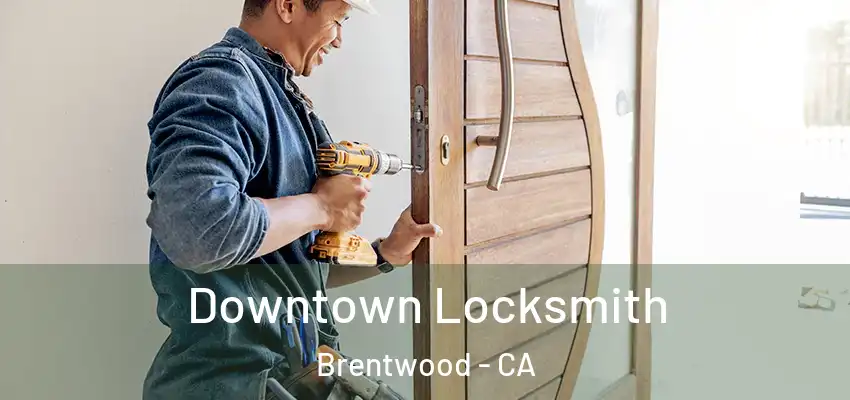  Downtown Locksmith Brentwood - CA
