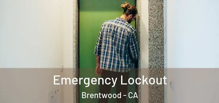  Emergency Lockout Brentwood - CA