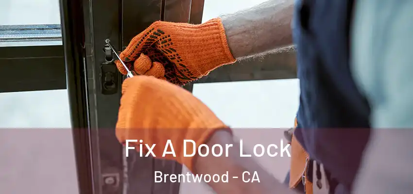  Fix A Door Lock Brentwood - CA