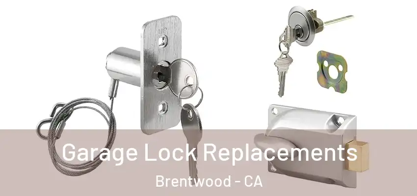  Garage Lock Replacements Brentwood - CA