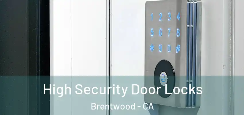  High Security Door Locks Brentwood - CA