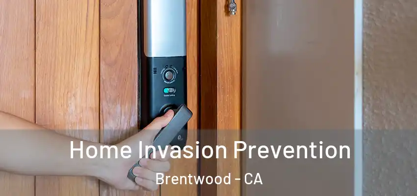  Home Invasion Prevention Brentwood - CA
