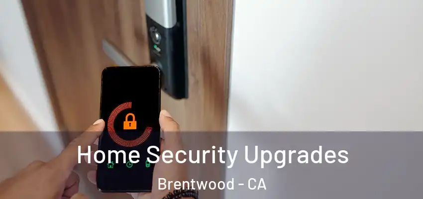  Home Security Upgrades Brentwood - CA