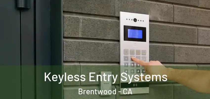  Keyless Entry Systems Brentwood - CA