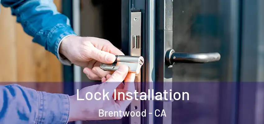  Lock Installation Brentwood - CA