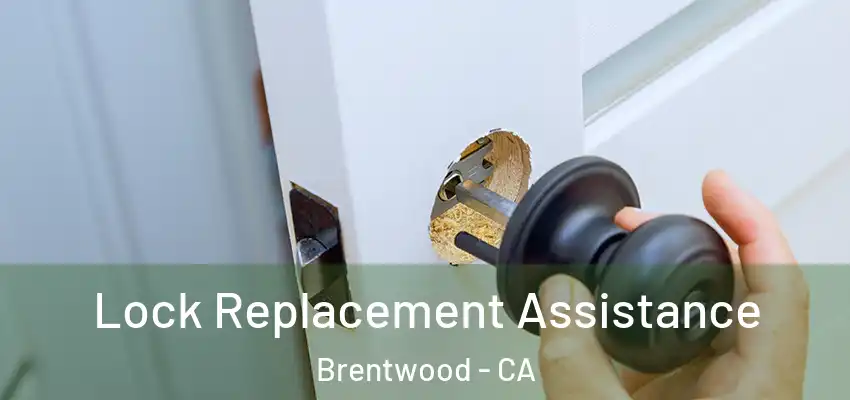 Lock Replacement Assistance Brentwood - CA