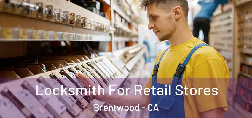  Locksmith For Retail Stores Brentwood - CA