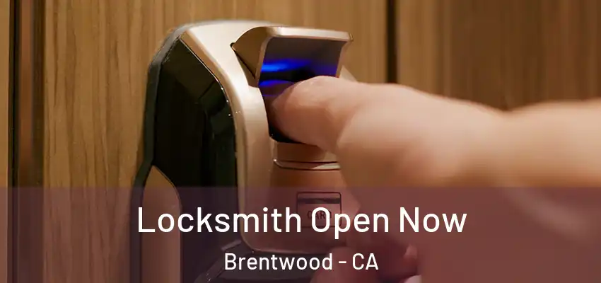 Locksmith Open Now Brentwood - CA