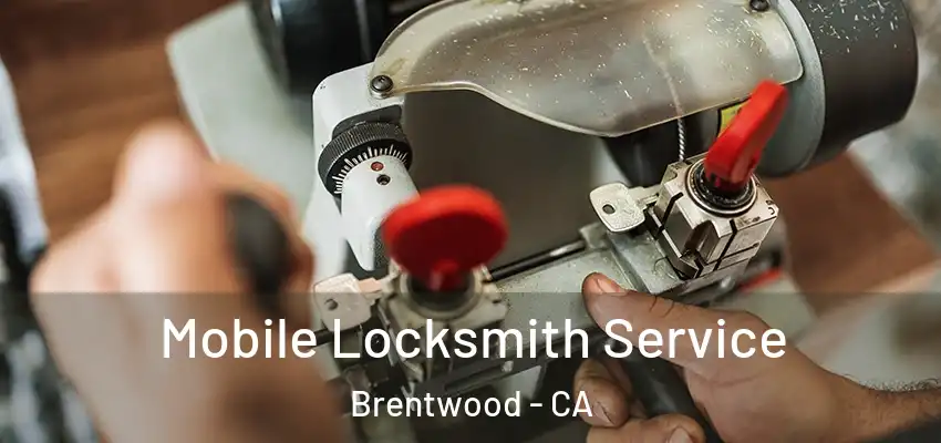  Mobile Locksmith Service Brentwood - CA