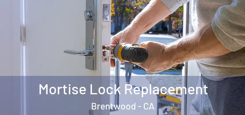  Mortise Lock Replacement Brentwood - CA