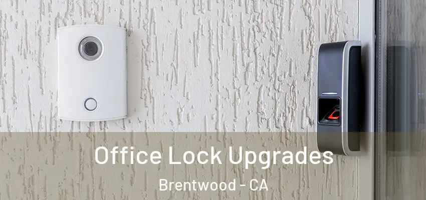Office Lock Upgrades Brentwood - CA