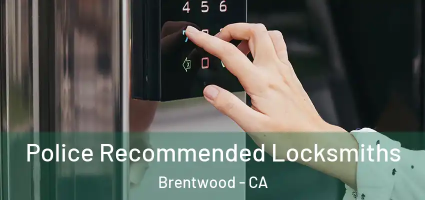  Police Recommended Locksmiths Brentwood - CA