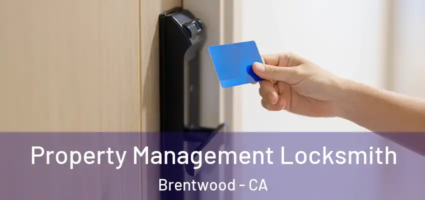 Property Management Locksmith Brentwood - CA