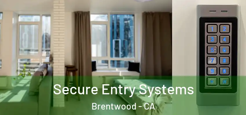  Secure Entry Systems Brentwood - CA