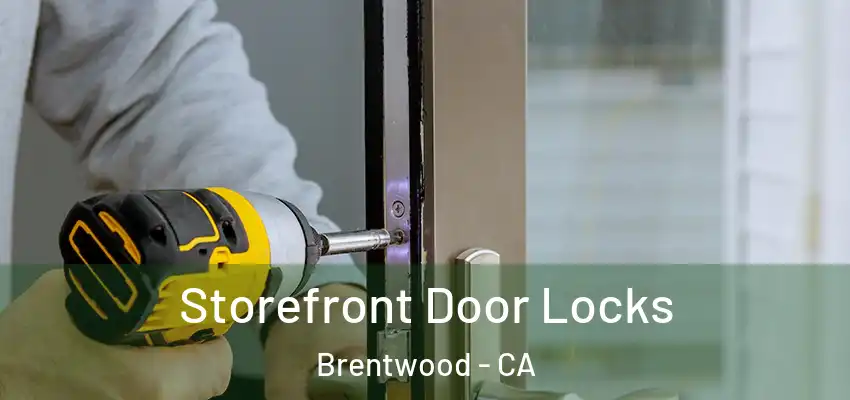  Storefront Door Locks Brentwood - CA