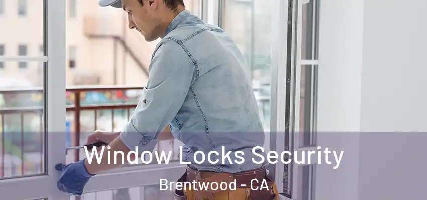 Window Locks Security Brentwood - CA